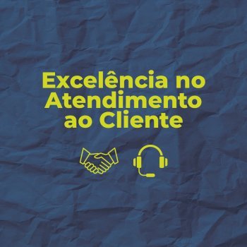 Excelência no Atendimento ao Cliente